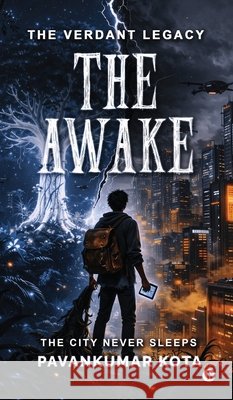 The Verdant Legacy: The Awake: Volume 1: The Ghost in the Machine Pavankumar Kota 9798903926022