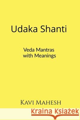 Udaka Shanti: Veda Mantras with Meanings Kavi Mahesh 9798903927739