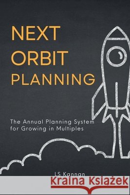 Next Orbit Planning: The Annual Planning System for Growing in Multiples Ls Kannan 9798903928996
