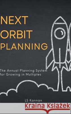 Next Orbit Planning: The Annual Planning System for Growing in Multiples Ls Kannan 9798903929580