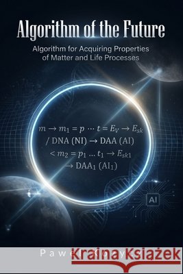 Algorithm of the Future Kozycz, Pawel 9798904389048 Solson Publications