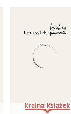 i trusted the breaking Mridula Chawla 9798904517366