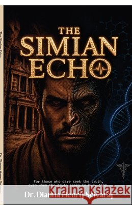The Simian Echo Dr Dianna Henry Selvaraj 9798904793715
