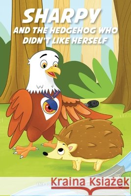Sharpy and the Hedgehog Who Didn't Like Herself Amer 9798904795832