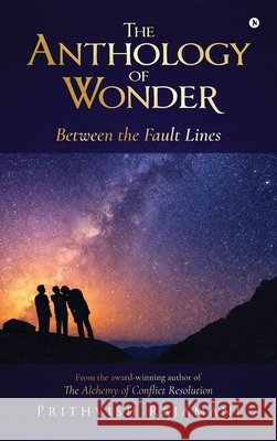 The Anthology of Wonder: Between the Fault Lines Prithvish Rajamani 9798904798703