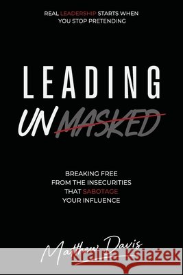 Leading Unmasked Davis, Matthew, Stanford, Jessica 9798905049033 Matthew Davis