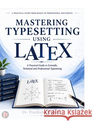 Mastering Typesetting using Latex Dr Pratiksha Kadam 9798905105548