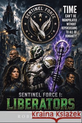 Sentinel Force I: Liberators Price, Robert 9798905280771 Crown Latitude