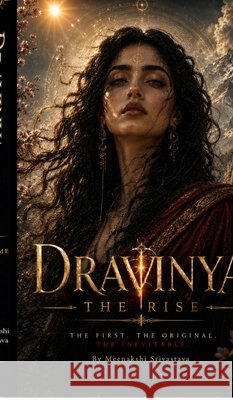 Dravinya: The Rise Vol 1 Meenakshi Srivastava 9798905404269