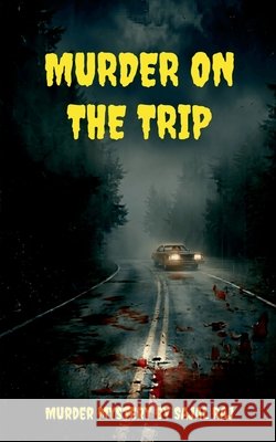 Murder on The Trip Sajal Raj 9798905404962