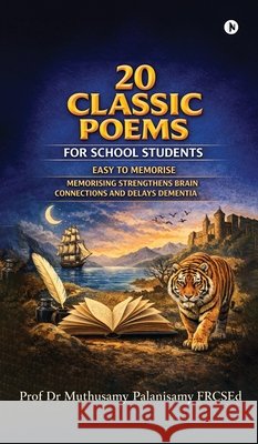 20 Classic Poems: For School Students Prof Dr Muthusamy Palanisamy 9798905405518