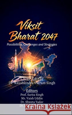 Viksit Bharat 2047: Possibilities, Challenges and Strategies Dr Kaushlendra Vikram Singh 9798905408335