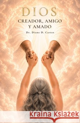Dios, Creador, amigo y amado Carter, Diane D. 9798905494567