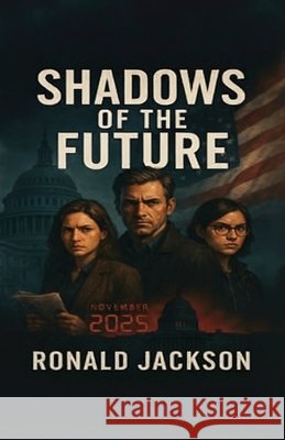 Shadows of the Future Jackson, Ronald 9798905502316