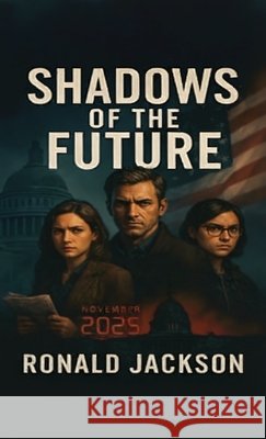 Shadows of the Future Jackson, Ronald 9798905502323