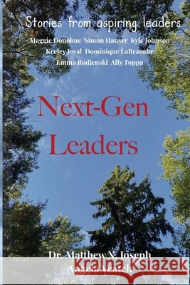 Next-Gen Leaders: An interconnected approach to leadership in life Joseph, Matthew X., Helzer, Becky 9798905531330 X-Factor Edu