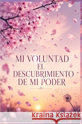 Mi voluntad: El Descubrimiento de Mi Poder Mundo Latino, Editorial, Cruz Ayala, Carilene 9798905533310
