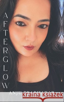 Afterglow Anju Prabhakar 9798905607684