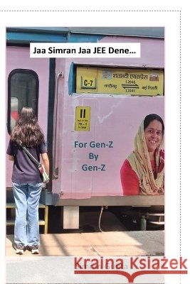 Jaa Simran Jaa JEE Dene...: For Gen-Z by Gen-Z Simran Gupta 9798905841408