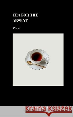 Tea for the Absent: Poems Marbamonlang Rani 9798905843334