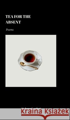 Tea for the Absent: Poems Marbamonlang Rani 9798905843358