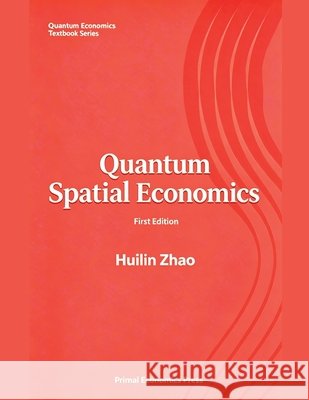 Quantum Spatial Economics Zhao, Huilin 9798905890512