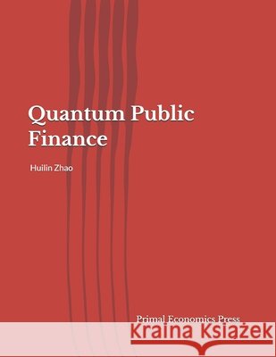 Quantum Public Finance Zhao, Huilin 9798905891236