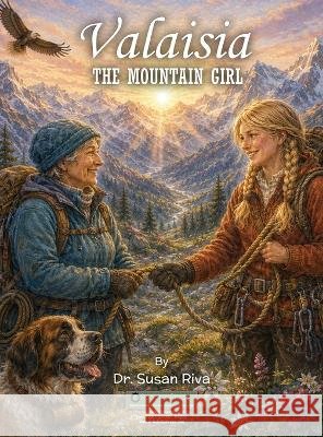 Valaisia the Mountain Girl Riva, Susan 9798905940972