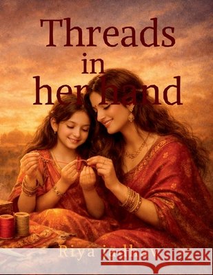 Threads in her hand Riya Jadhav 9798906062109 Notion Press