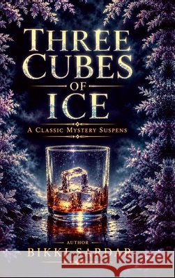 Three Cubes of Ice Bikki Sardar 9798906064301 Notion Press