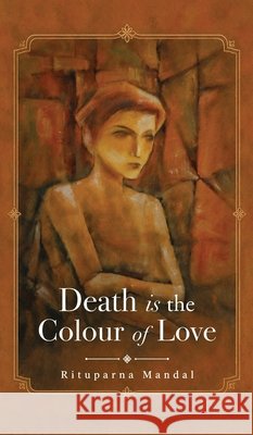 Death is the Colour of Love Rituparna Mandal 9798906436399