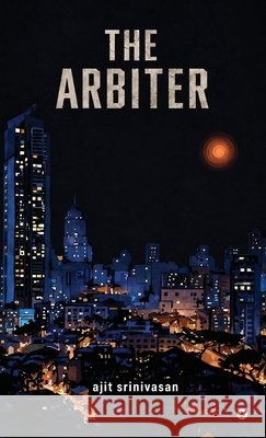 The Arbiter Ajit Srinivasan 9798906732774