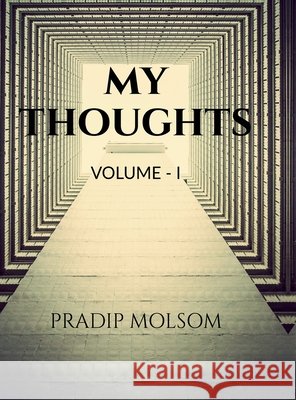 My Thoughts: Volume - I Pradip Molsom 9798906737076