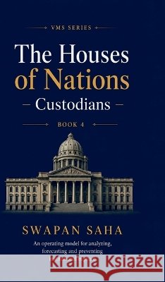 The Houses of Nations: Custodians Swapan Saha 9798906960740