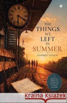 The Things We Left in Summer Manpreet Singh R 9798906961006