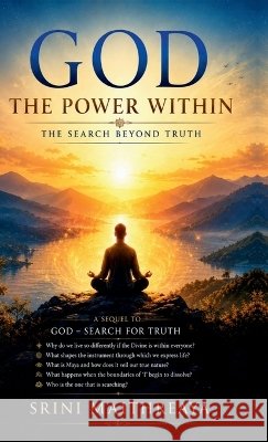 GOD The Power Within: The Search beyond Truth Srinivas Maithreya 9798906961440