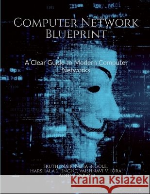 Computer Network Blueprint: A Clear Guide to Modern Computer Networks Sruthi Nair 9798906964410