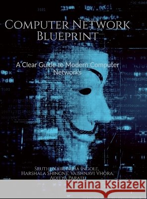 Computer Network Blueprint: A Clear Guide to Modern Computer Networks Sruthi Nair 9798906964427