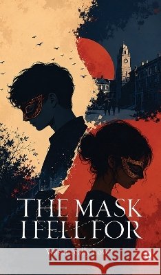 The Mask I Fell For: Was it really Love? Sindhu Rushitha Sidhavatam 9798906965042