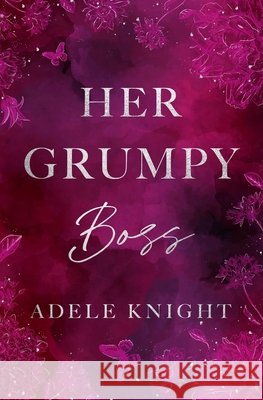 Her Grumpy Boss: A Workplace Romance Knight, Adele 9798950063053