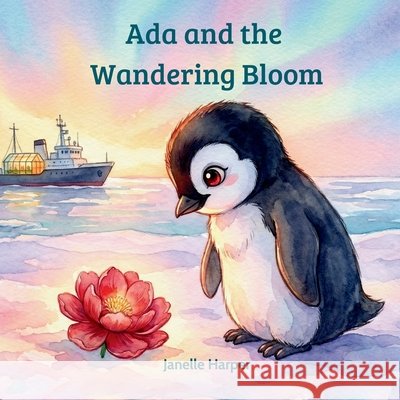 Ada and the Wandering Bloom Harper, Janelle 9798950170010 Janelle Harper