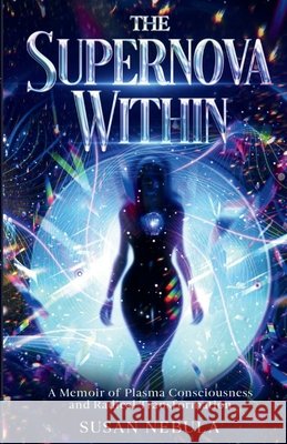 The Supernova Within Nebula, Susan, Grace, Jennifer, Petty, Raven 9798950538063