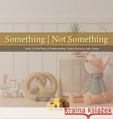 Something Not Something: Book 3 Seaver, Sally 9798950712043 Kuhn & Seaver Publishing