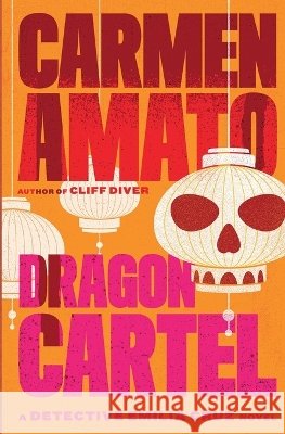 Dragon Cartel: A Detective Emilia Cruz Novel Amato, Carmen 9798950864018 Laurel & Croton