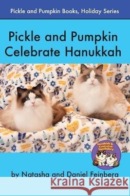 Pickle and Pumpkin Celebrate Hanukkah Feinberg, Natasha, Feinberg, Daniel 9798951634009