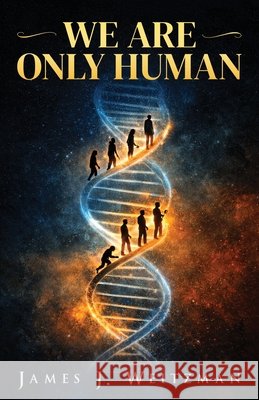 We Are Only Human Weitzman, James J. 9798951784360