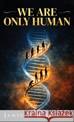 We Are Only Human Weitzman, James J. 9798951784377