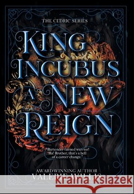 King Incubus a New Reign: A Dark Fantasy Mythology Romance Willis, Valerie 9798951946096 Battle Goddess Productions, LLC