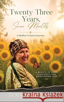 Twenty-Three Years, Seven Months Michael, Todd 9798952662001 Todd Michael Publishing