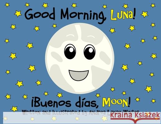 Good Morning, Luna: Buenos Días, Moon Winter, Andrea Lanae 9798985004908 Andrea L Winter